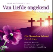 NIEUW: Van Liefde Ongekend door mannenkoor op cd gezet